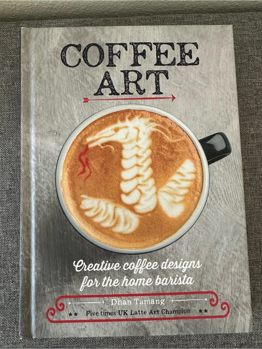 Coffee Art: Creative Coffee Designs for the Home Barista -  Dhan Tamang